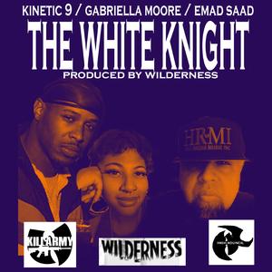 The White Knight (feat. Kinetic 9, Gabriella Moore & Wilderness)