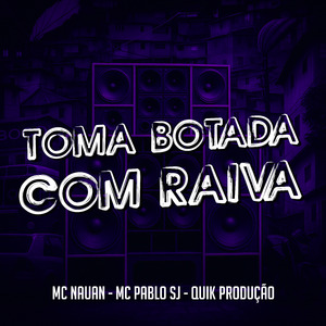 Toma Botada Com Raiva