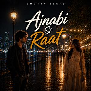 Ajnabi Si Raat
