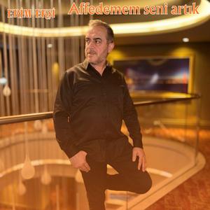 Affedemem seni artık