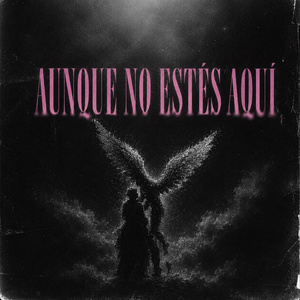 AUNQUE NO ESTÉS AQUÍ