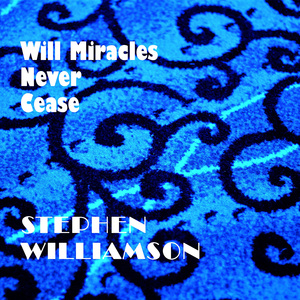 Will Miracles Never Cease