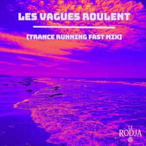 Les Vagues Roulent (Trance Running Fast Mix)