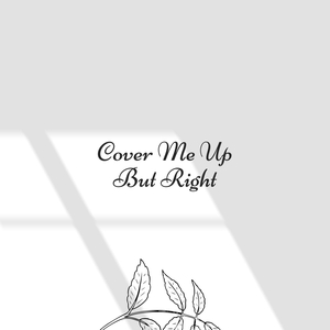Cover Me up but Right (Bernardyn)
