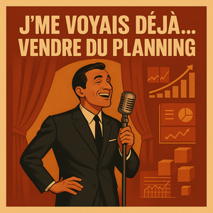 J'ME VOYAIS DÉJÀ ... VENDRE DU PLANNING