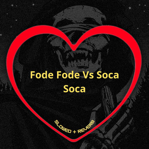 Fode Fode Vs Soca Soca (Slowed + Reverb)