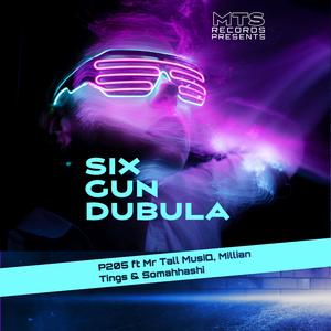 Six gun DUBULA _P205, Mr Tall MusiQ & Somahhashi