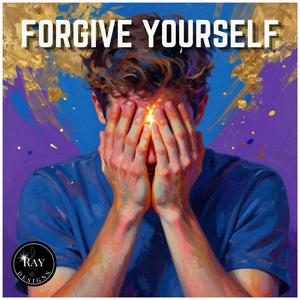FORGIVE YOURSELF