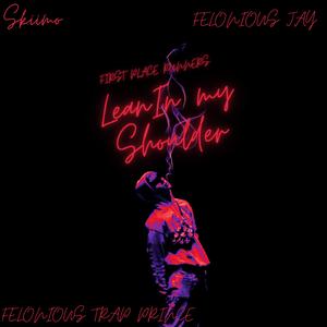Lean in my shoulder (feat. Skiimo)