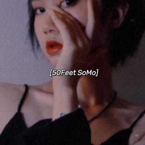 50Feet（翻自 SoMo）