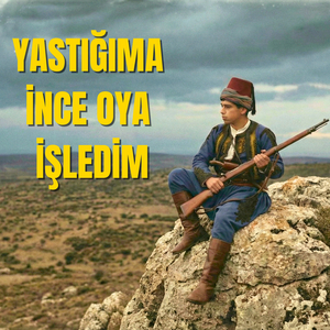 Yastığıma İnce Oya İşledim