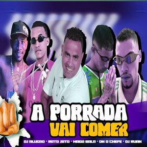 A Porrada Vai Comer (feat. Dj Aluizio & Dj Ruan)