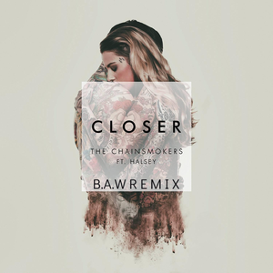 The Chainsmokers-Closer B.A.W Remix（B.A.W remix）