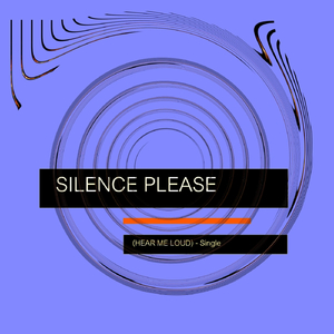 Silence Please (Hear Me Loud)
