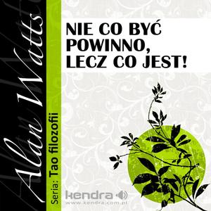 Nie co byc powinno, lecz co jest! Seria: Tao Filozofii