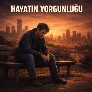 Hayatın Yorgunluğu