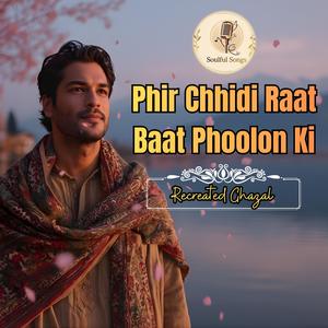 Phir Chhidi Raat Baat Phoolon Ki, recreated GHAZAL