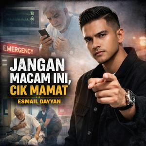 Jangan Macam Ini, Cik Mamat