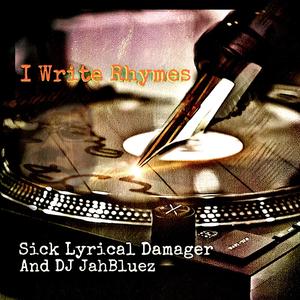 I Write Rhymes (feat. Sick Lyrical Damager)