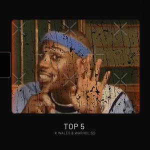 Top 5 (feat. K Wales & Warhol.SS)