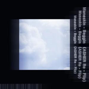 Måneskin - Beggin' （ASHER Re - Flip)