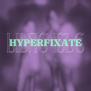 hyperfixate
