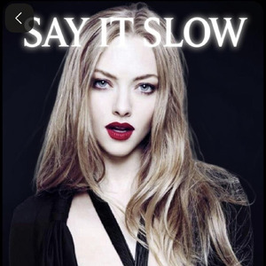 SAY IT SLOW (Orijinaru)