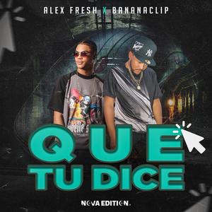 Que Tu Dice (feat. BananaClip)