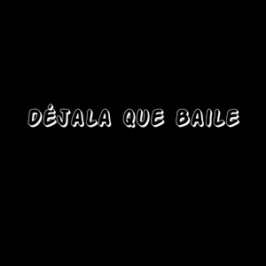 Dejala que baile