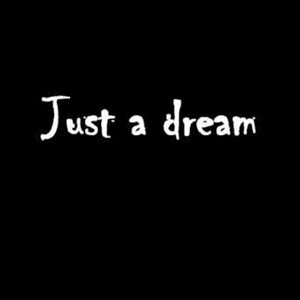 Just a Dream