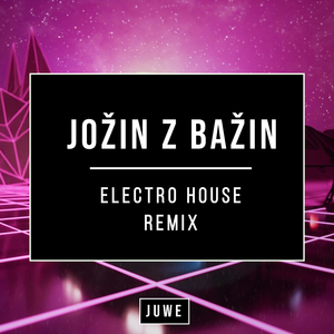 Jožin z Bažin (Electro House Remix)