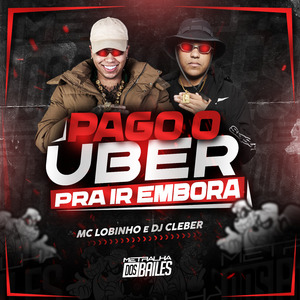 Pago o Uber pra Ir Embora