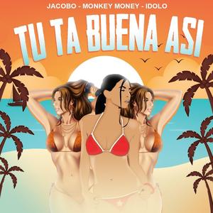 Tu ta buena asi (feat. Monkey money & Jean el idolo)