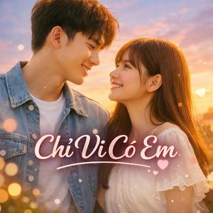 Chỉ Vì Có Em