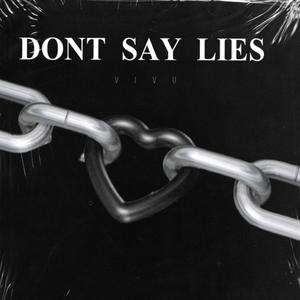 Don´t say lies