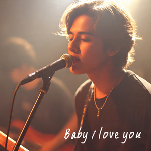 Baby I Love You