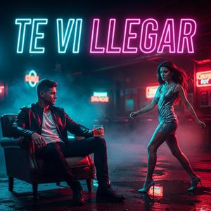 Te vi llegar