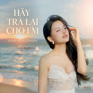 Hãy Trả Lại Cho Em