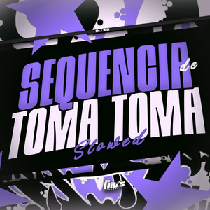 SEQUÊNCIA DE TOMA TOMA (Super Slowed)