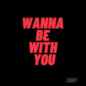 Wanna Be with You