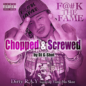 **** The Fame Chopped & Screwed