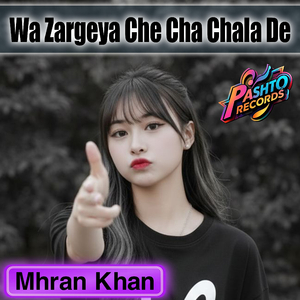 Wa Zargeya Che Cha Chala De