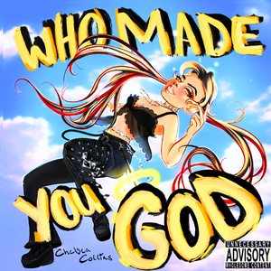 WHO MADE YOU GOD?