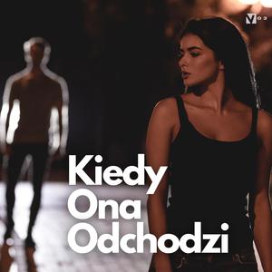 Kiedy ona odchodzi