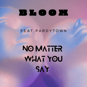 No Matter What You Say