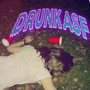 Drunk asF