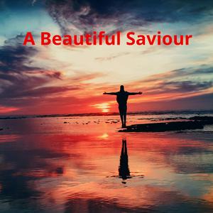 A Beautiful Saviour