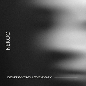 Don't Give My Love Away