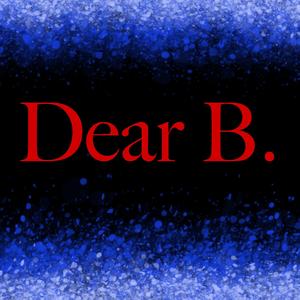 Dear B.