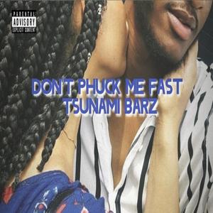 Don't Phuck Me Fast